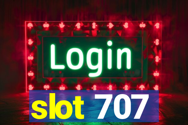 slot 707